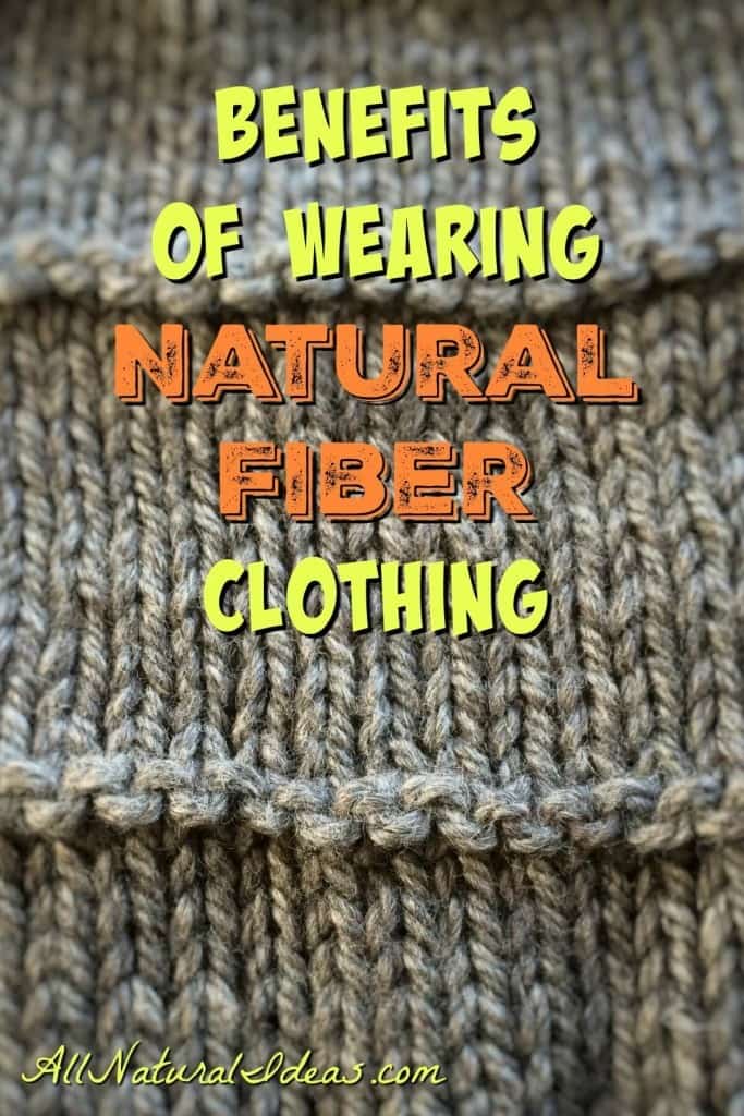 Although you should always eat all natural foods, have you thought about what you wear? It's best to avoid synthetic fabrics and take advantage of natural fiber clothing benefits.