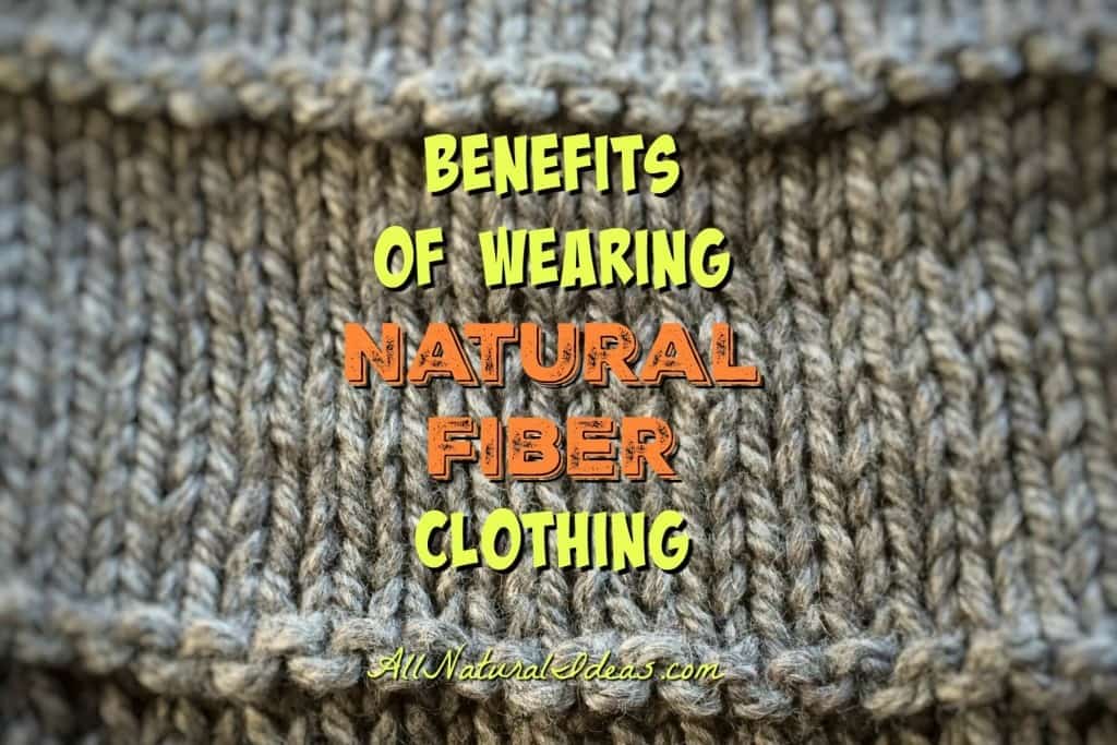 Wearing natural fiber clothing benefits