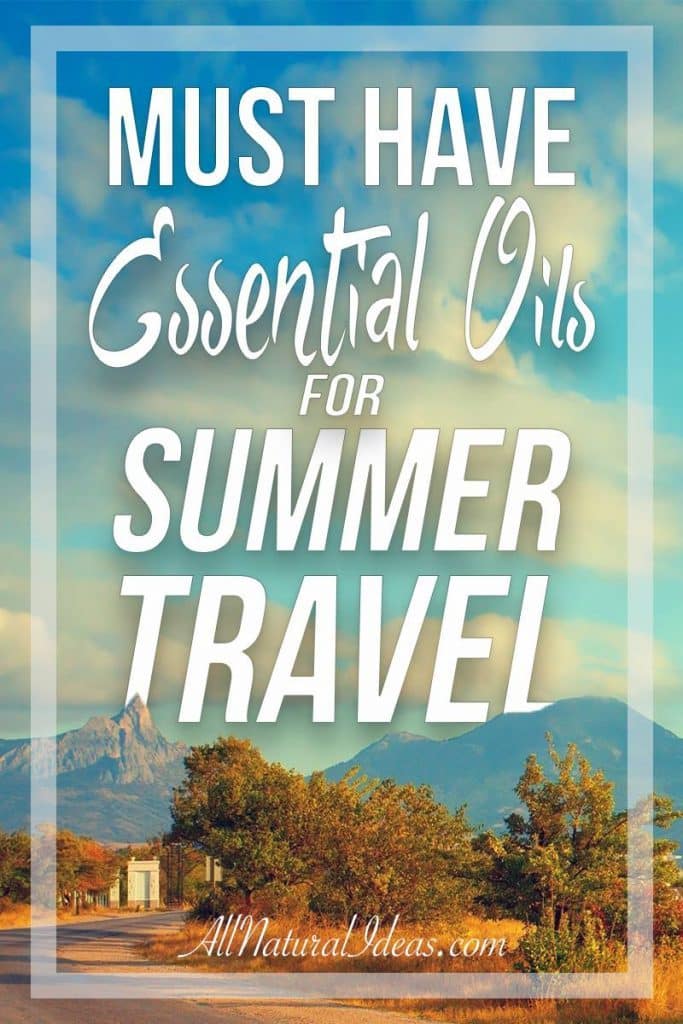 Taking a trip over the warmer months? Check out these must have essential oils that you won't want to forget in your summer travels!