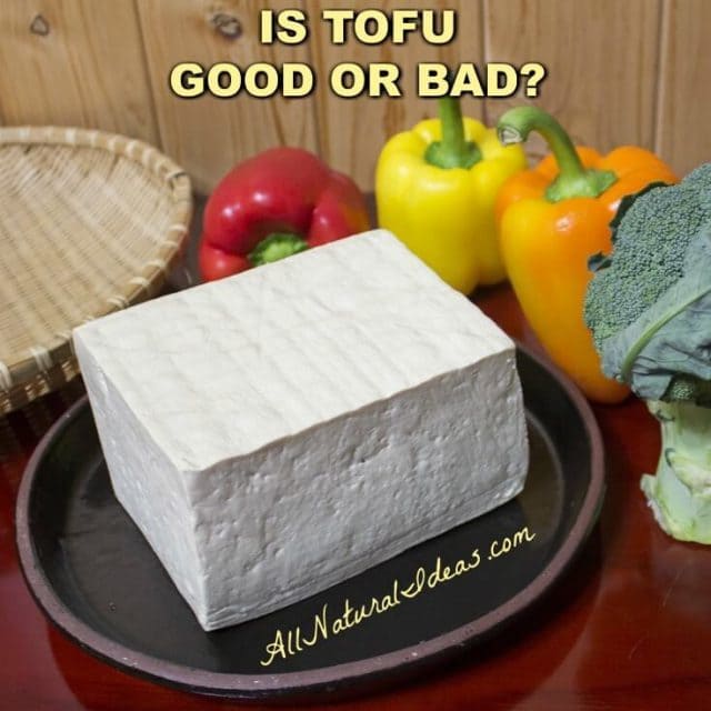 Is Tofu Healthy or Not? The Good and Bad All Natural Ideas