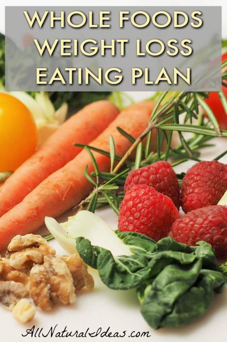 Whole Foods Weight Loss Eating Plan All Natural Ideas