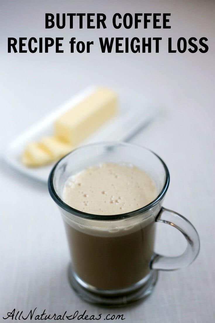 Butter in Coffee Recipe for Weight Loss | All Natural Ideas