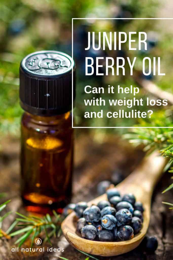 Juniper Berry Oil Benefits Weight Loss and Cellulite? All Natural Ideas