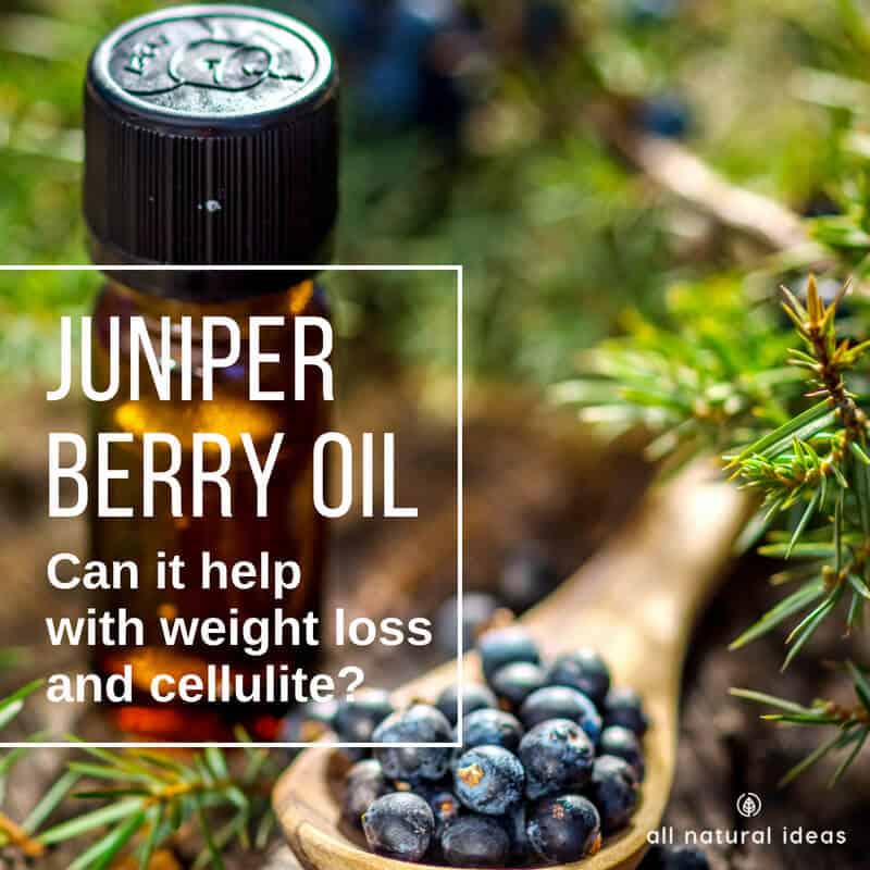 Juniper Berry Oil Benefits Weight Loss and Cellulite? All Natural Ideas