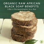 Organic raw African black soap benefits virtually every skin type, whether your skin type is oily or dry, or riddled with acne scars or blemishes. A blend of different plant ingredients, it just might be one of the best natural body cleaners on the market.