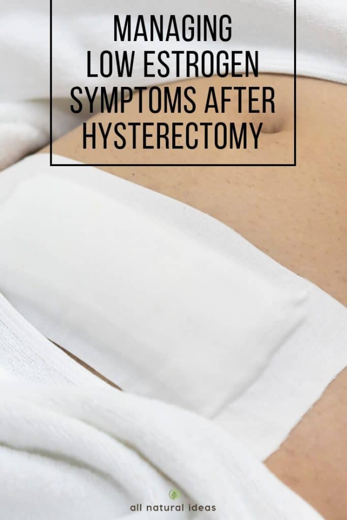 Are you experiencing hot flashes, low sex drive and other symptoms of low estrogen levels after getting a hysterectomy? Discover what you can do to manage your symptoms.... 