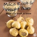 Maca Root and Weight Gain